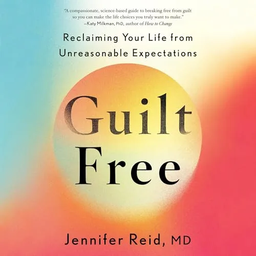 Guilt Free By Jennifer Reid MD